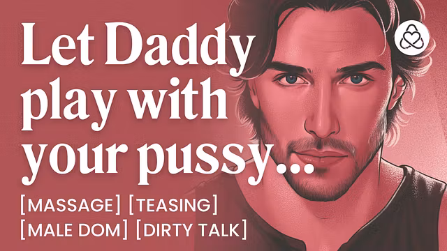 Asmr Male Voice: Daddy Dom Massage Turns Into Fingering, Teasing And Orgasm Control - Praise And Dirty Talk - Erotic Audio Story For Women